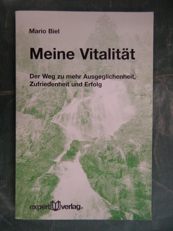 Meine Vitalität - Der Weg zu mehr Ausgeglichenheit, Zufriedenheit und Erfolg - Biel, Mario