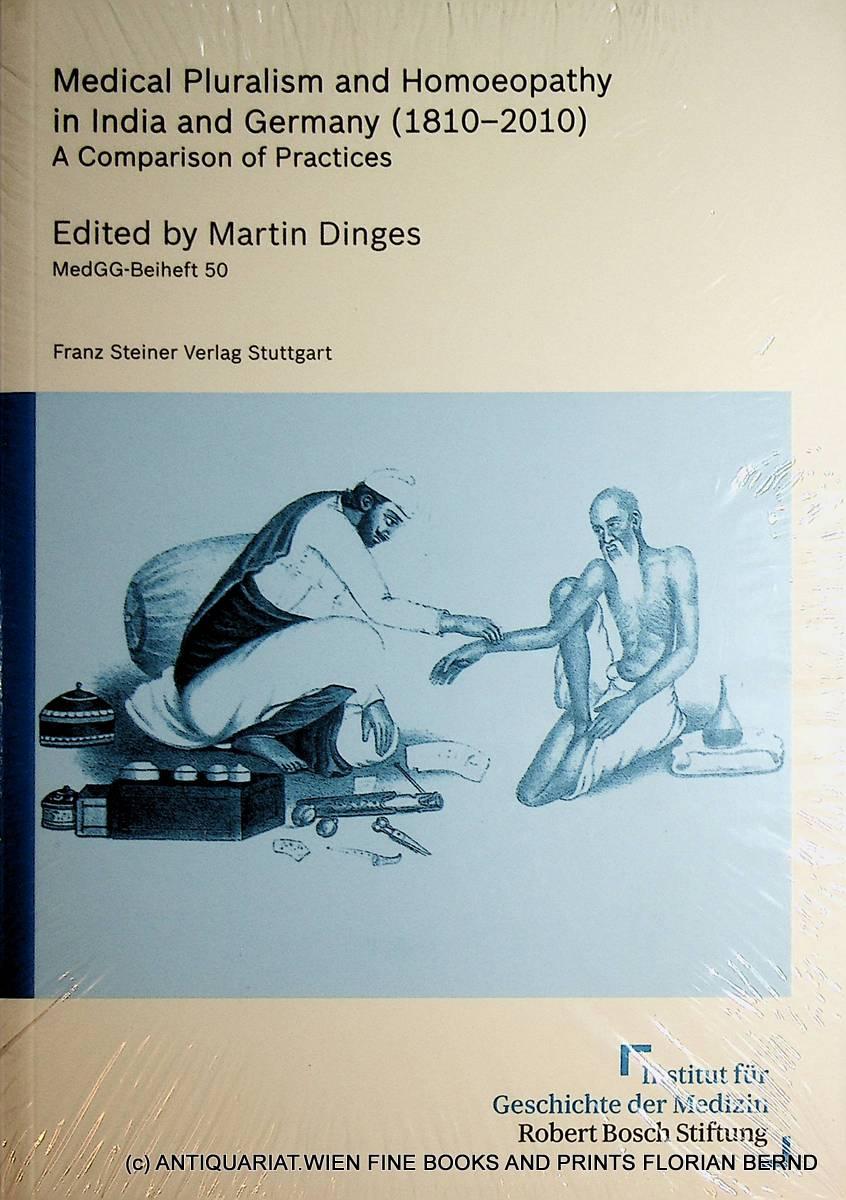 Medical pluralism and homoeopathy in India and Germany : (1810 – 2010); a comparison of practices. (=Medizin, Gesellschaft und Geschichte / Beiheft ; 50) - Dinges, Martin e.d.