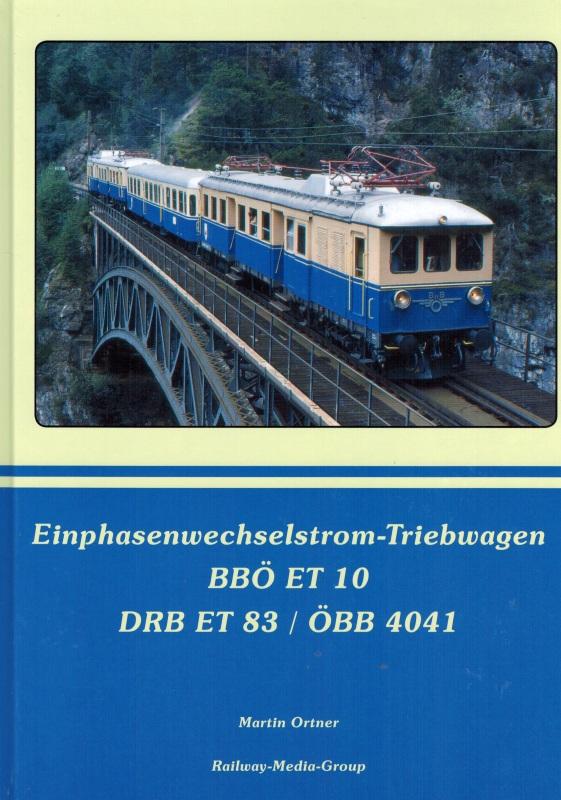 Einphasenwechseltrom-Triebwagen BBÖ ET 10 / DRB ET 83 / ÖBB 4041. 1. Auflage. - Ortner, Martin