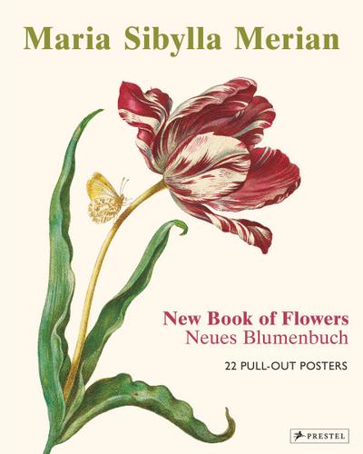 Maria Sibylla Merian: The New Book of Flowers/Neues Blumenbuch : 22 Pull-Out Posters (dt./engl.) - Stella Christiansen