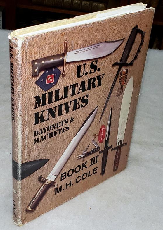 U.S. Military Knives & Machetes by Cole, M. H. Good Cloth Hard Cover (1990) First
