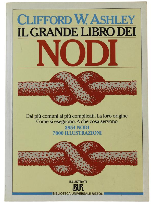 IL GRANDE LIBRO DEI NODI.: - Ashley Clifford W.