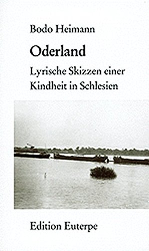 Oderland: Lyrische Skizzen einer Kindheit in Schlesien - Heimann, Bodo