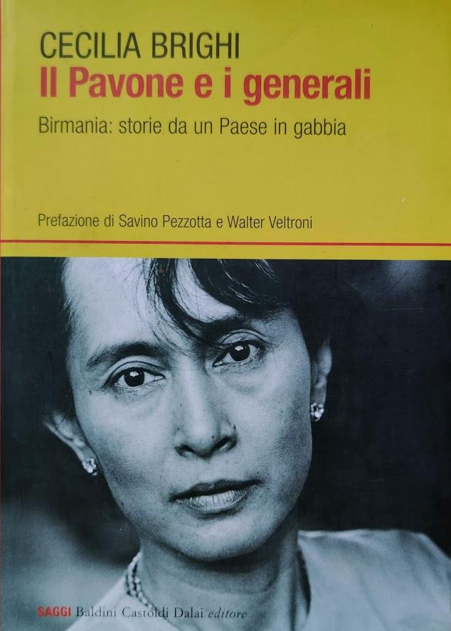 Il pavone e i generali Birmania: storie da un Paese in gabbia - Cecilia Brighi