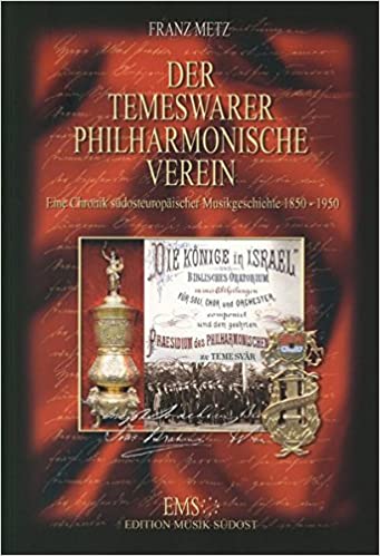 Der Temeswarer Philharmonische Verein Eine Chronik südosteuropäischer Musikgeschichte 1850 - 1950. - Metz, Franz.