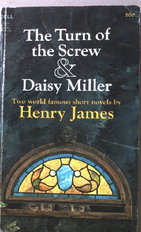 The Turn of the Screw & Daisy Miller. - James, Henry