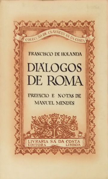 DIÁLOGOS DE ROMA. - HOLANDA. (Francisco de)