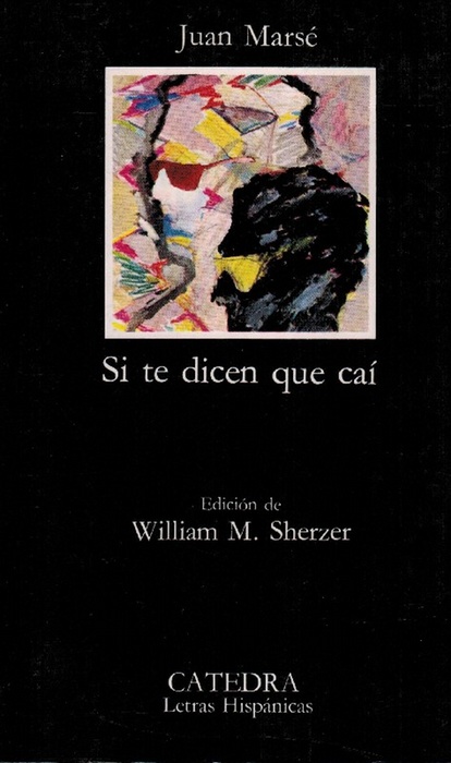 Si te dicen que caí. Ed. de William M. Sherzer. - Marsé, Juan