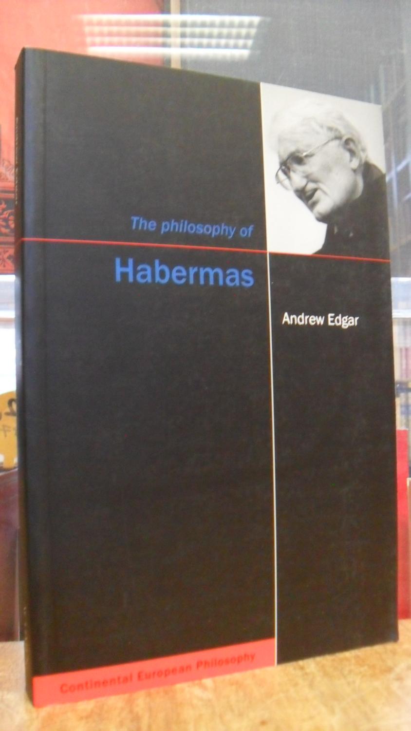 The Philosophy of Habermas, - Habermas, Jürgen / Andrew Edgar,