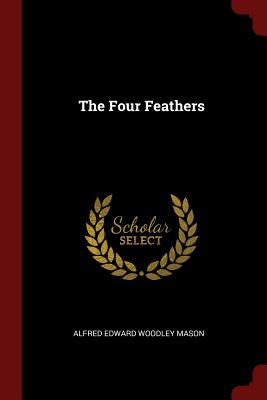 The Four Feathers (Paperback or Softback) - Mason, Alfred Edward Woodley