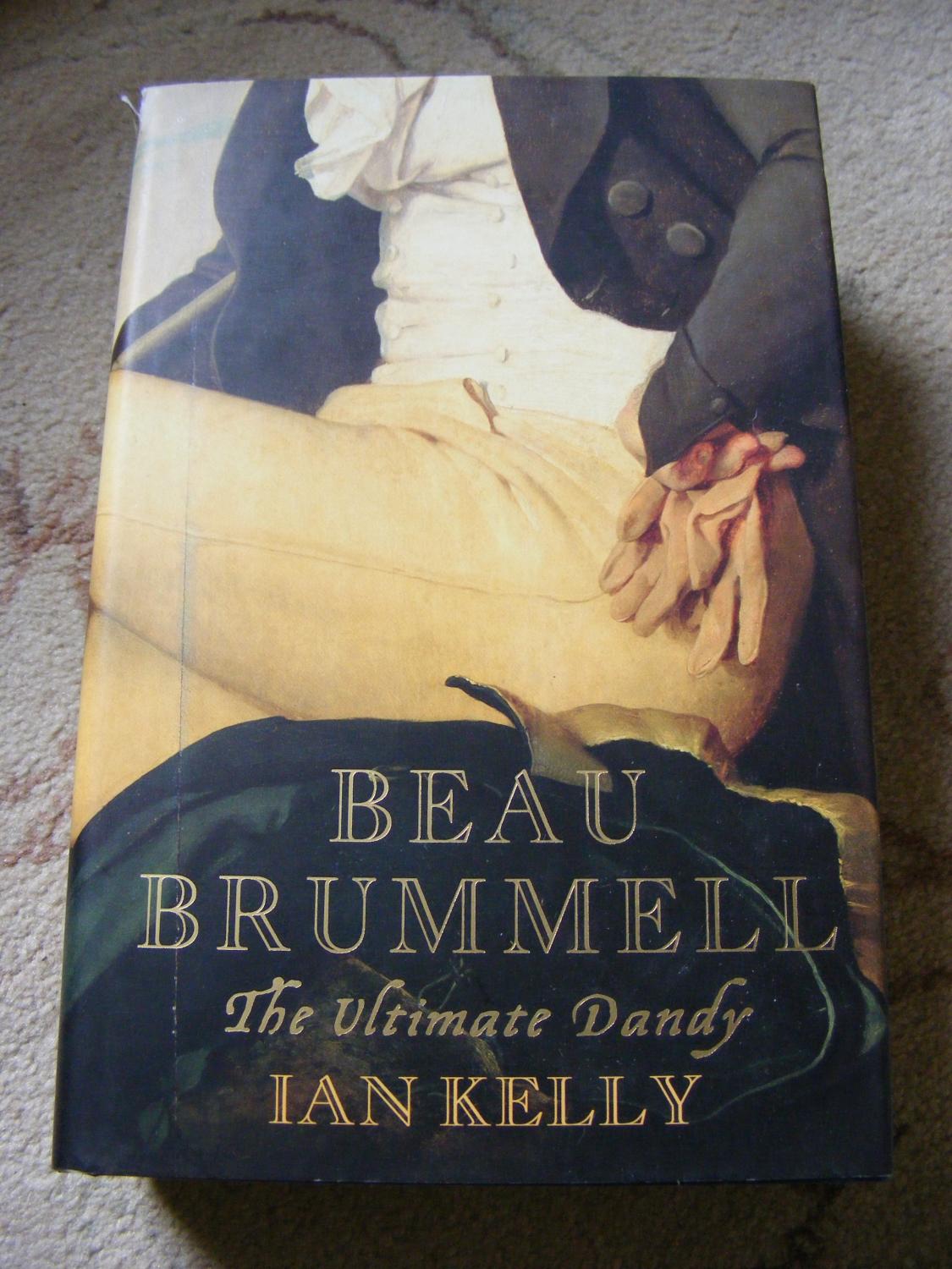 Beau Brummell The Ultimate Dandy - Ian Kelly