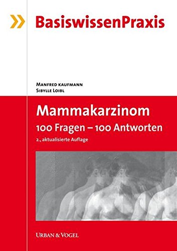 Mammakarzinom : 100 Fragen - 100 Antworten. Manfred Kaufmann ; Sibylle Loibl / BasiswissenPraxis - Kaufmann, Manfred und Sibylle Loibl