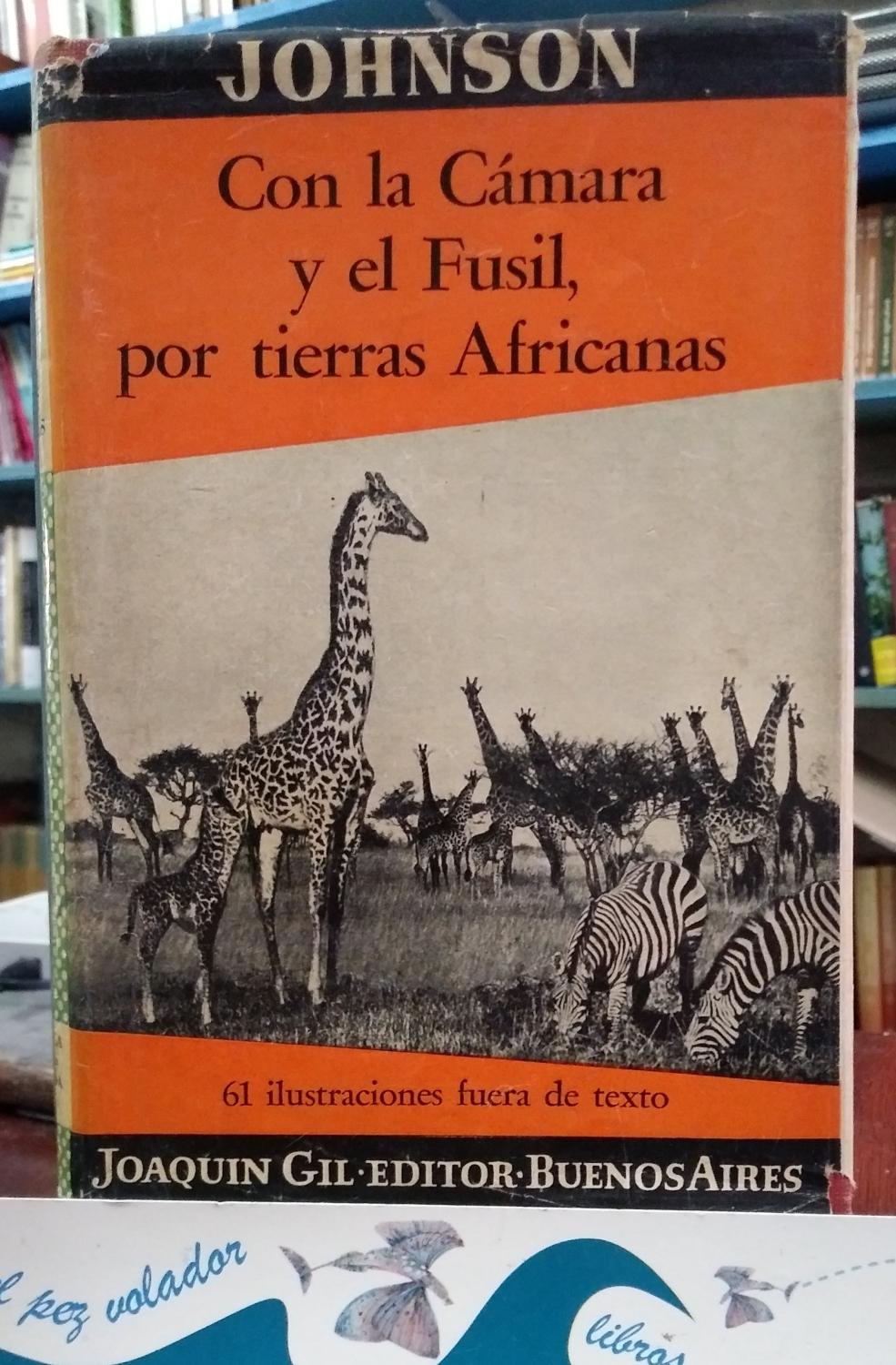 Con La Cámara y El Fusil, Por Tierras Africanas by Johnson Martin: Bien ...