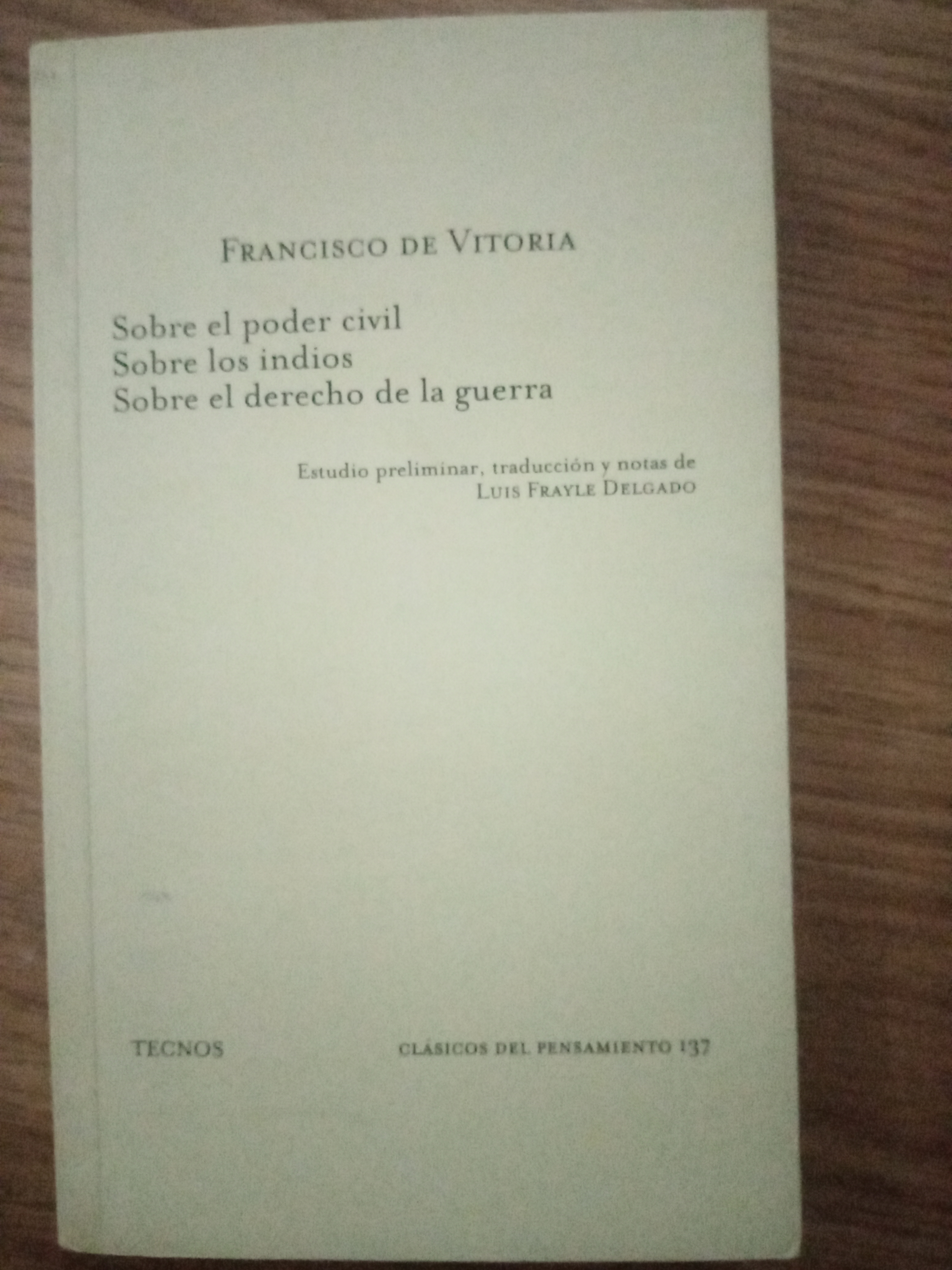 Sobre el poder civil ; sobre los indios ; sobre el derecho de la Guerra : (Clasicos) - De Vitoria, Francisco