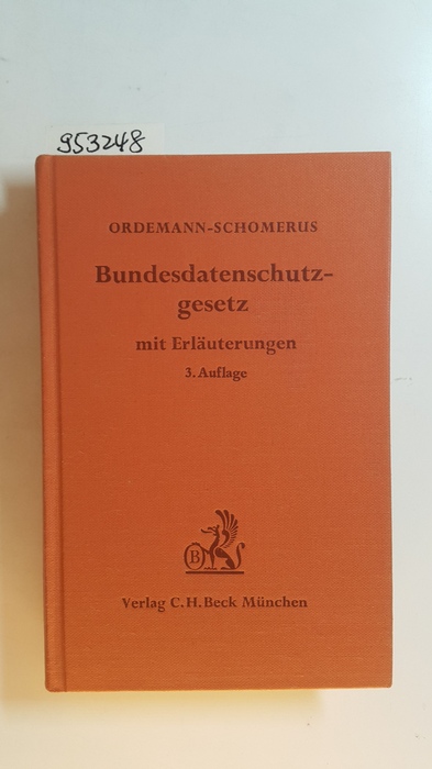 Bundesdatenschutzgesetz : Gesetz zum Schutz vor Missbrauch personenbezogener Daten bei der Datenverarbeitung - Ordemann, Hans-Joachim ; Schomerus, Rudolf