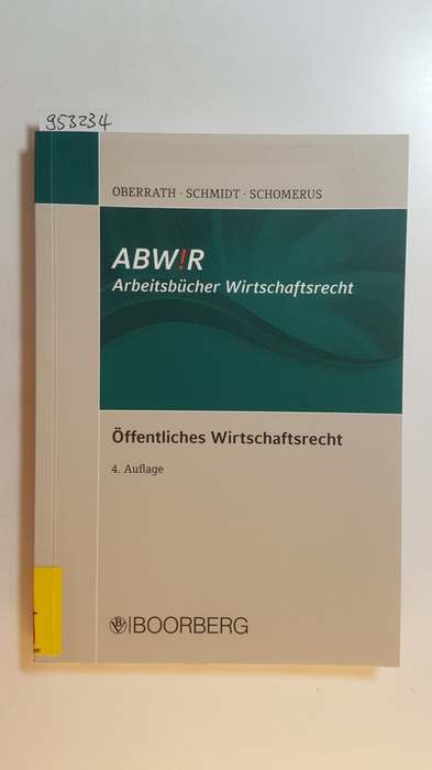 Öffentliches Wirtschaftsrecht - Oberrath, Jörg-Dieter ; Schmidt, Alexander ; Schomerus, Thomas