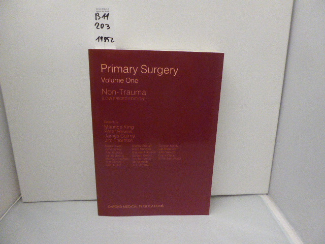 Primary Surgery Volume One Non-Trauma - King, Maurice (Edited by), Peter (Edited by) Bewes James (Edited by) Cairns u. a.