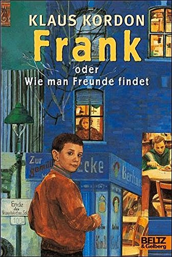 Frank oder wie man Freunde findet : Roman in drei Teilen. Gulliver ; 692 - Kordon, Klaus