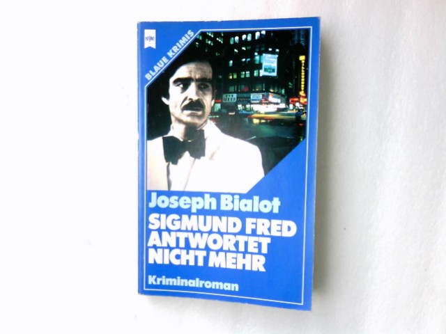 Sigmund Fred antwortet nicht mehr : Kriminalroman. [Dt. Übers. von Herbert Müller] / Heyne-Bücher / 2 / Heyne blaue Reihe ; Nr. 2085 - Bialot, Joseph