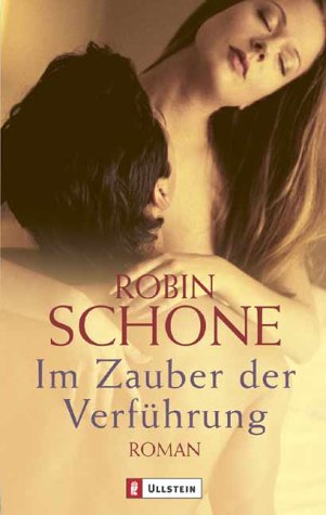 Im Zauber der Verführung : Roman. Aus dem Engl. von Elisabeth Schulte-Randt / Ullstein ; 25861 - Schone, Robin