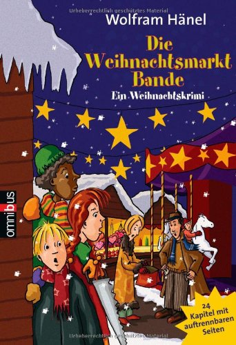 Die Weihnachtsmarkt-Bande : ein Weihnachtskrimi in 24 Kapiteln ; [24 Kapitel mit auftrennbaren Seiten]. Mit Ill. von Birgit Schössow / Omnibus ; 21698 - Hänel, Wolfram