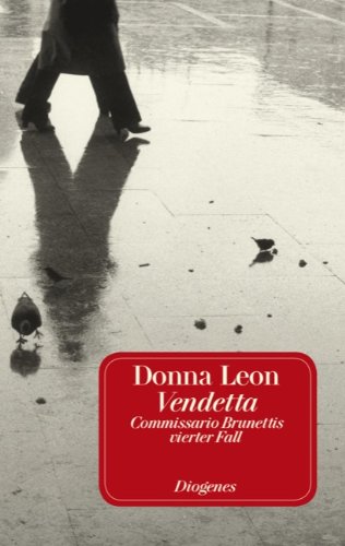 Vendetta : Commissario Brunettis vierter Fall ; Roman. Donna Leon. Aus dem Amerikan. von Monika Elwenspoek / Diogenes-Taschenbuch ; 23174 - Leon, Donna und Monika Elwenspoek