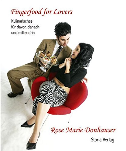 Fingerfood for lovers : Kulinarisches für davor, danach und mittendrin. - Donhauser, Rose Marie