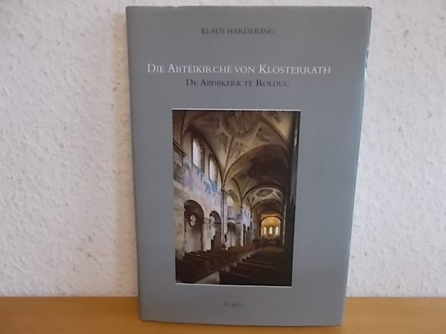 Die Abteikirche von Klosterrath. Baugeschichte und Bedeutung = De Abdijkerk te Rolduc. (Clavis kunsthistorische monografieen ; deel 18). - Hardering, Klaus