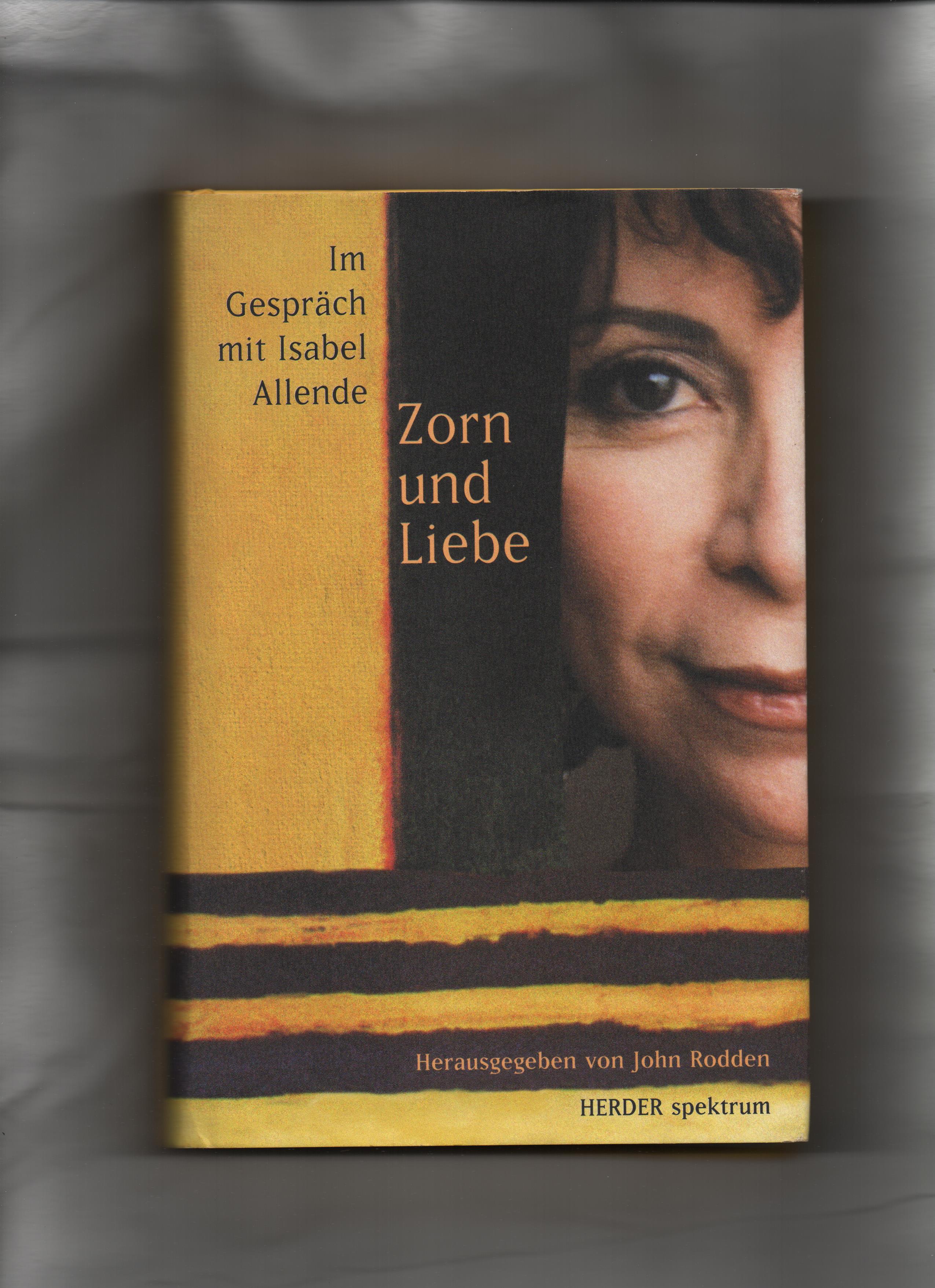 Zorn und Liebe, Im Gespräch mit Isabel Allende - John (Hrsgb.), Rodden