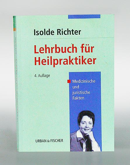 Lehrbuch für Heilpraktiker. Medizinische und juristische Fakten. - Richter, Isolde.