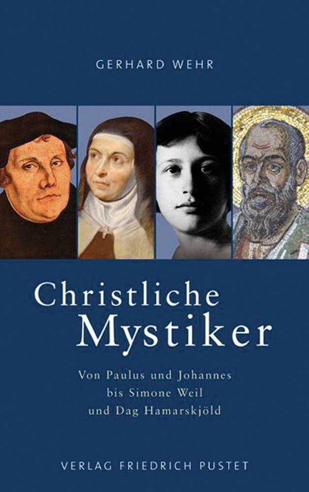Christliche Mystiker: Von Paulus und Johannes bis Simone Weil und Dag Hamarskjöld (Biografien) - Gerhard Wehr
