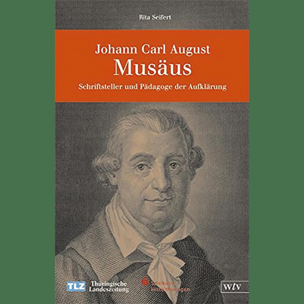 Johann Carl August Musäus: Schriftsteller und Pädagoge der Aufklärung - Rita Seifert