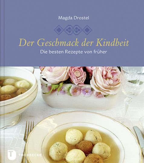 Der Geschmack der Kindheit. Die besten Rezepte von früher. - Von Magda Drostel. Ostfildern 2006.