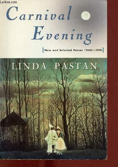 Carnival Evening - New and selected poems 1968-1998. - Pastan Linda