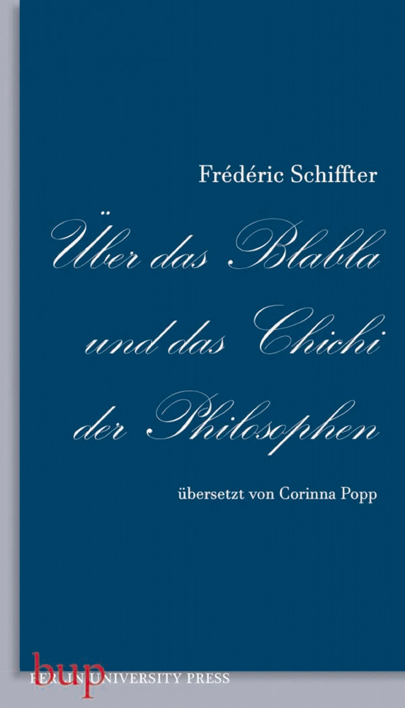 Frédéric Schiffter - Über das Blabla und das Chichi der Philosophen