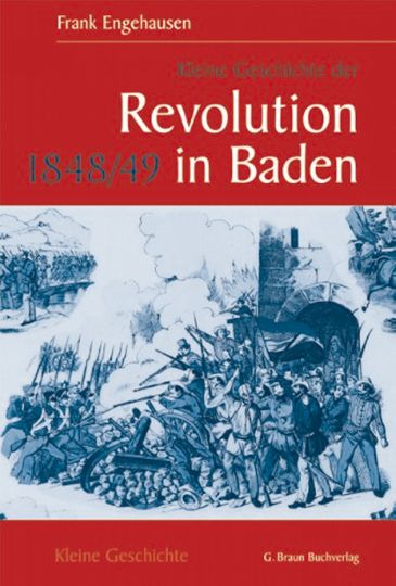 Kleine Geschichte der Revolution 1848/49 in Baden - Kleine Geschichte der Revolution 1848/49 in Baden