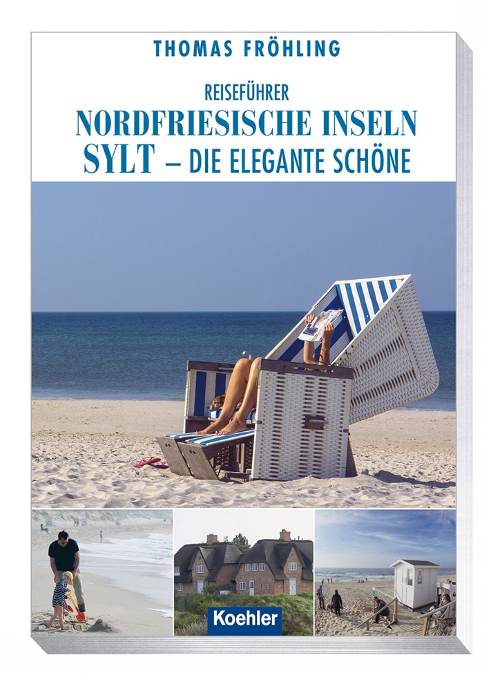 Reiseführer Nordfriesische Inseln: Sylt - die elgante Schöne: Sylt - die elegante Schöne - Thomas Fröhling