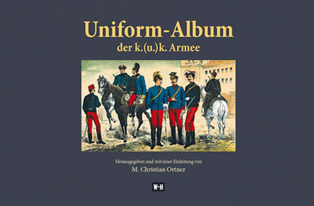 Ortner , Uniform Album der k. u. k. Armee - Christian M Ortner