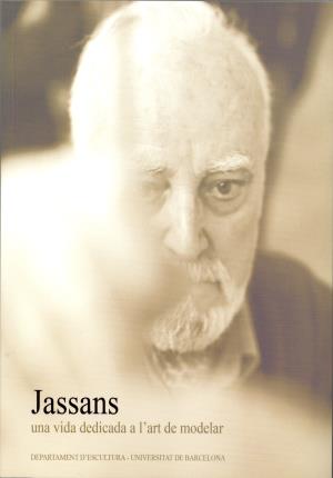 Jassans: una vida dedicada a l'art de modelar (Llibre+DVD) - Salvadó I Jassans, Josep