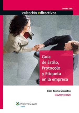 Guía de estilo, protocolo y etiqueta en la empresa (2.ª edición) - Benito Sacristán, Pilar
