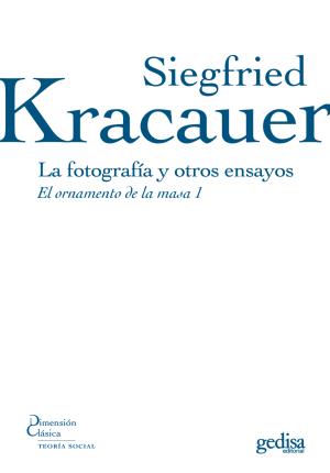 La fotografía y otros ensayos - Kracauer, Siegfried