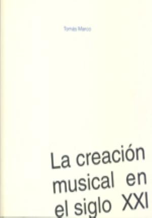 La creación musical en el siglo XXI - Marco, Tomás