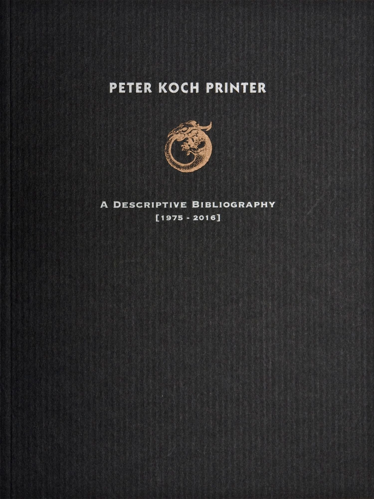 Peter Koch Printer: A Descriptive Bibliography, 1975-2016 Limited