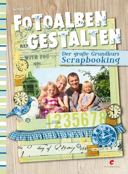 Fotoalben gestalten: Der große Grundkurs Scrapbooking - Gut, Simea