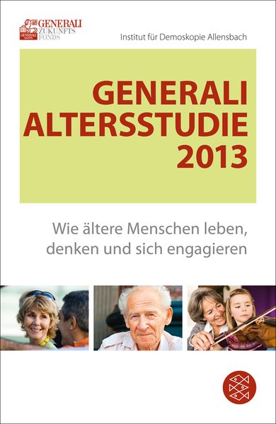 Generali Altersstudie 2013: Wie ältere Menschen leben, denken und sich engagieren - Generali, Zukunftsfonds und Allensbach Institut für Demoskopie