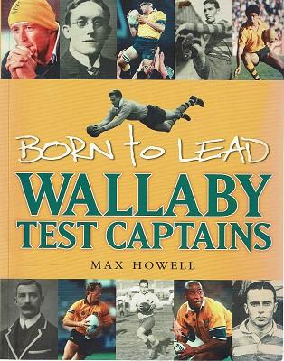 Wallaby Test Captains: Born To Lead - Howell Max