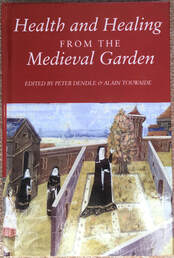 Health & Healing From the Medieval Garden - Dendle, Peter & Touwaide, Alan (Editors)