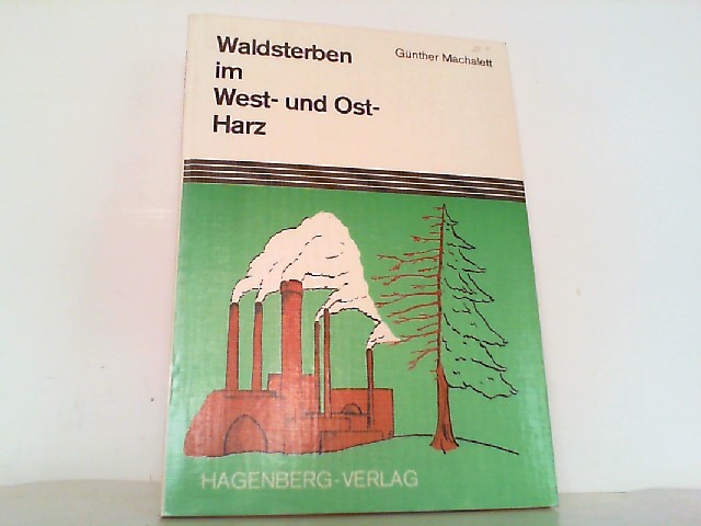 Waldsterben im West- und Ost-Harz. Ein kleiner Führer für Harzer, Harztouristen und alle Freunde des Harzwaldes. - Machalett, Günther