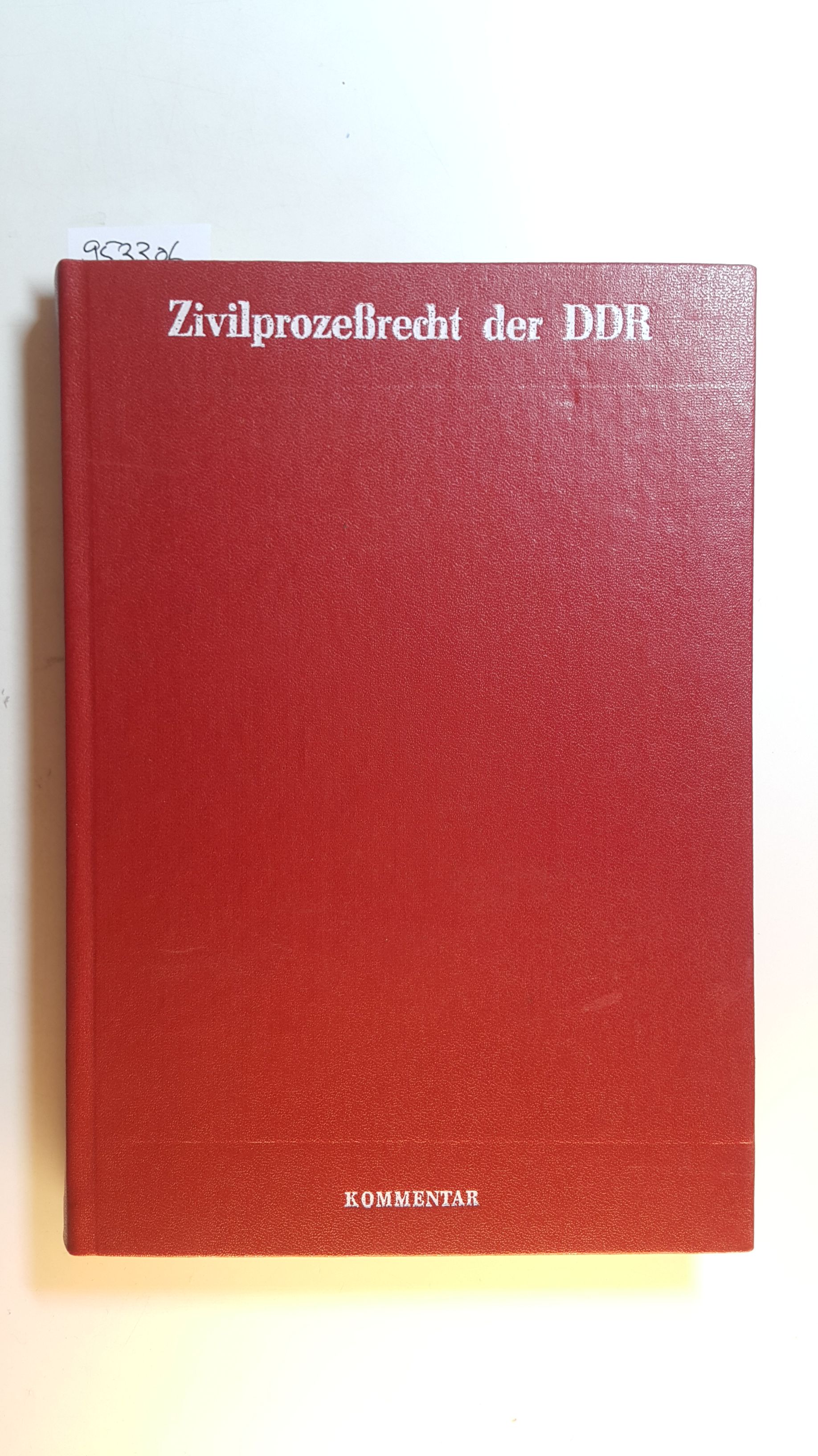 Zivilprozeßrecht der DDR : Kommentar zur Zivilprozeßordnung - Hurlbeck, W. [Red.]