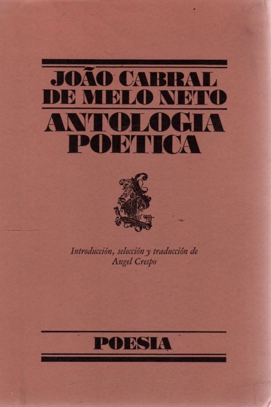 Antología poética . - Melo Neto, Joao Cabral de